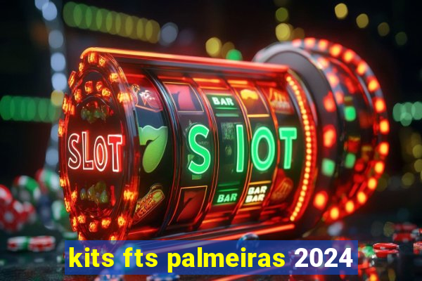 kits fts palmeiras 2024